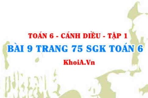 Bài 9 trang 75 SGK Toán 6 tập 1 Cánh Diều